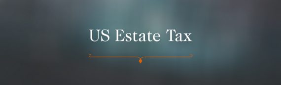 US estate tax and US gift tax – Update 2020