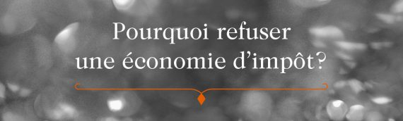 Pourquoi refuser une économie d’impôt de 230 000 $ ?