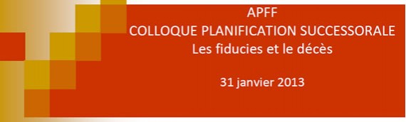 Colloque planification successorale – Les fiducies et le décès